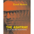 The Ashtray: (Or the Man Who Denied Reality)
