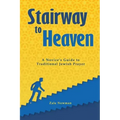 Stairway to Heaven: A Novice's Guide to Traditional Jewish Prayer