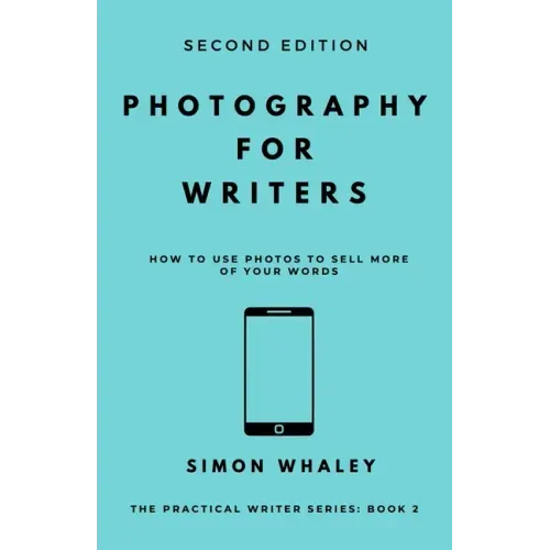 Photography for Writers: How To Use Photos To Sell More Of Your Words