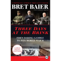 Three Days at the Brink: Fdr's Daring Gamble to Win World War II