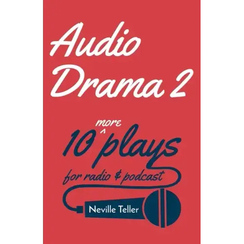 Audio Drama 2: 10 More Plays for Radio and Podcast