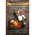 Ancient Secrets Cookbook: Recipes for Vibrant Health, Unlimited Energy & Peace of Mind