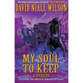 My Soul to Keep & Others: The DeChance Chronicles Volume Three