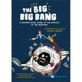 Big Big Bang, The: A Graphic Novel Guide to the Physics of the Universe (with Nobel Prize Laureate Michel Mayor)