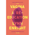 Vagina: A Re-Education