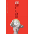 Futures: Poetry of the Greek Crisis