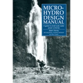 Micro-Hydro Design Manual: A Guide to Small-Scale Water Power Schemes