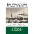 The Wreck of the Steamship Pacific: The Worst Maritime Disaster of the West Coast