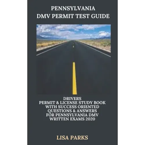 Pennsylvania DMV Permit Test Guide: Drivers Permit & License Study Book With Success Oriented Questions & Answers for Pennsylvania DMV written Exams 2