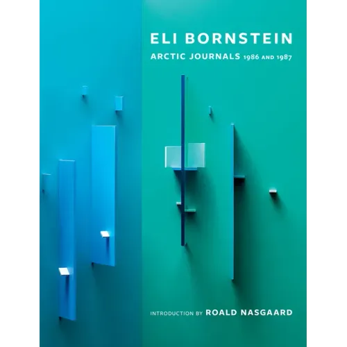 Eli Bornstein: Arctic Journals, 1986 and 1987