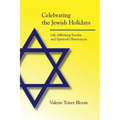 Celebrating the Jewish Holidays: Life-Affirming Secular and Spiritual Observances