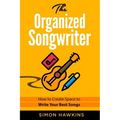 The Organized Songwriter: How to Create Space to Write Your Best Songs