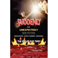Suddenly and Unexpectedly--Non-Fiction -- The End of Our Times: The End of Our Times
