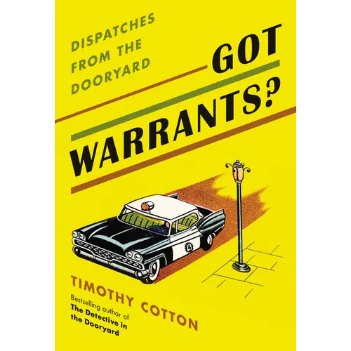 Got Warrants?: Dispatches from the Dooryard