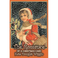 The Romance of a Christmas Card by Kate Douglas Wiggin, Fiction, Historical, United States, People & Places, Readers - Chapter Books
