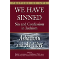 We Have Sinned: Sin and Confession in Judaism--Ashamnu and Al Chet