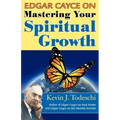 Edgar Cayce on Mastering Your Spiritual Growth
