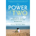 The Power of Two: Secrets to a Strong and Loving Marriage