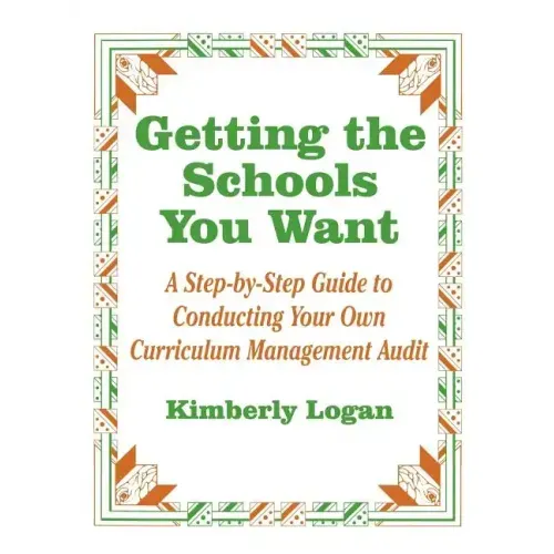 Getting the Schools You Want: A Step-By-Step Guide to Conducting Your Own Curriculum Management Audit