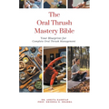The Oral Thrush Mastery Bible: Your Blueprint for Complete Oral Thrush Management