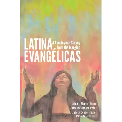 Latina Evangélicas: A Theological Survey from the Margins