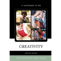 Creativity: The Ultimate Teen Guide