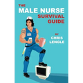 The Male Nurse Survival Guide