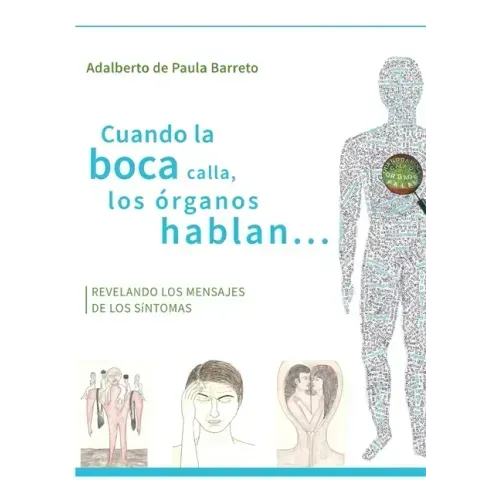 Cuando la boca calla, los órganos hablan...: Revelando los mensajes de los sintomas