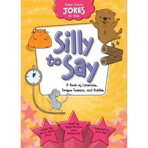 Silly to Say: A Book of Limericks, Tongue Twisters, and Riddles
