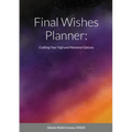 Final Wishes Planner: Crafting your vigil and memorial options