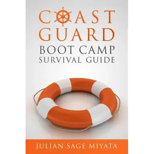 The Coast Guard Boot Camp Survival Guide