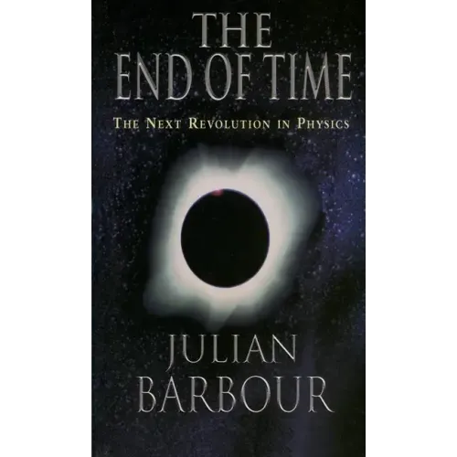 The End of Time: The Next Revolution in Physics
