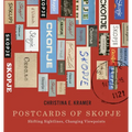 Postcards of Skopje: Shifting Sightlines, Changing Viewpoints