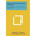 How To Psychoanalyze Yourself: A Confidential Analysis Of Your Personality