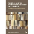 The Brics and the Financing Mechanisms They Created: Progress and Shortcomings