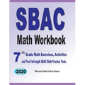 SBAC Math Workbook: 7th Grade Math Exercises, Activities, and Two Full-Length SBAC Math Practice Tests