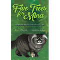 Five Trees for Mina: For anyone who has loved and lost a pet.