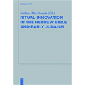 Ritual Innovation in the Hebrew Bible and Early Judaism