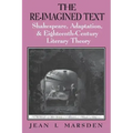 The Re-Imagined Text: Shakespeare, Adaptation, and Eighteenth-Century Literary Theory