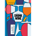 How to Drink Wine: The Easiest Way to Learn What You Like
