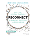 Reconnect: Building School Culture for Meaning, Purpose, and Belonging