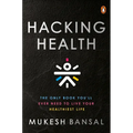 Hacking Health: The Only Book You'll Ever Need to Live Your Healthiest Life
