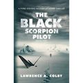 The Black Scorpion Pilot: A Ford Stevens Military-Aviation Thriller