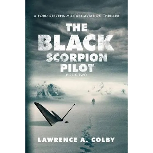 The Black Scorpion Pilot: A Ford Stevens Military-Aviation Thriller