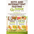 Keto and Intermittent Fasting for Women Over 50: 2 Books in 1: Keto for Women Over 50, Intermittent Fasting for Women Over 50. The Guide to Lose Weigh
