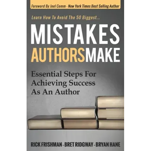 Mistakes Authors Make: Essential Steps for Achieving Success as an Author