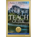 The Courage to Teach Guide for Reflection and Renewal
