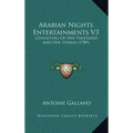 Arabian Nights Entertainments V3: Consisting Of One Thousand And One Stories (1789)