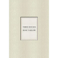 Rose Tarlow: Three Houses