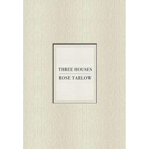 Rose Tarlow: Three Houses
